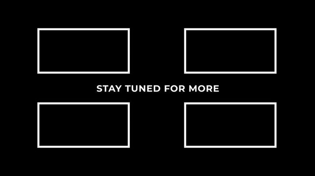Loading animation stay tuned for more black screen with white rectangles and text placeholder for upcoming preview