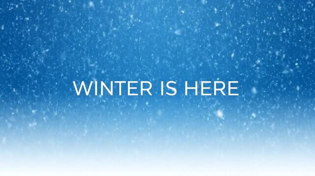 Winter Is Here Text On A Blue Snowy Background Animation.