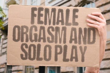 "Female Orgasm And Solo Play" The female orgasm through solo play is one of the most studied and least taught health topics. FEMALE. ORGASM. MASTURBATION. HEALTH. SEXUAL. © AndriiKoval