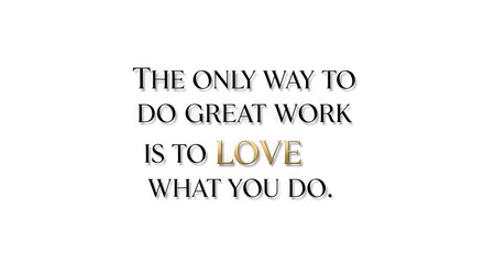 Fototapeta premium Inspirational Quote About Loving Your Work