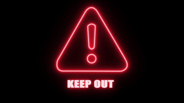 Red Neon Warning Sign with Exclamation Mark and Keep Out Text Pulsing on Black Background