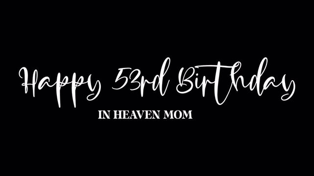 Happy 53rd Birthday In Heaven Mom, A Loving Tribute 4K Transparent Background.