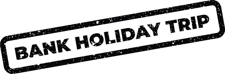 Fototapeta premium Grungy rubber stamp visual encouraging travel plans for an upcoming bank holiday trip or vacation