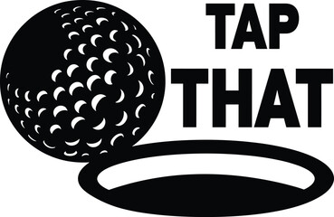 Tap that golf ball typography vector illustration funny slogan sports graphic design competition equipment putting green © MRSTOCK LAB