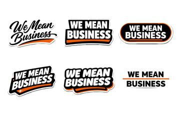 Fototapeta premium We mean business bold corporate statement. strong typography sticker design.