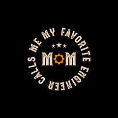 Fototapeta premium My Favorite Engineer Mom Vintage T Shirt Design, Funny Engineering Mother Quote Typography