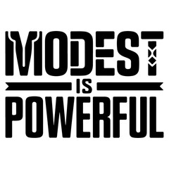 Naklejka premium Modest Is Powerful, bold modern typography,.