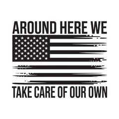 Fototapeta premium Distressed american flag graphic with patriotic text around here we take care