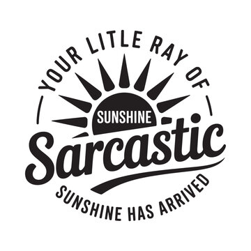 A playful graphic declares your little ray of sunshine is sarcastic