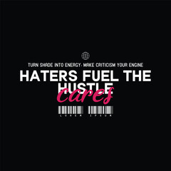 Fototapeta premium haters fuel the hustle motivational typography quote
