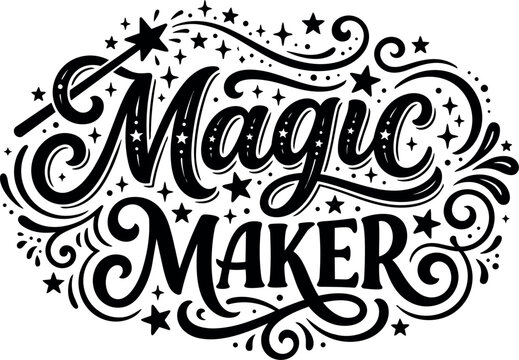 Hand lettering magic maker phrase with decorative swirls stars and wand in vintage style black and white vector art