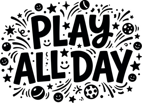 Bold hand drawn lettering play all day with playful stars balls and smiley faces decorative elements vector art