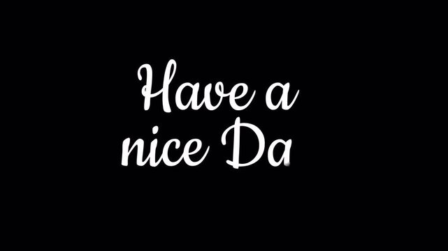 have a nice day handwritten text calligraphy animation alpha channel  video footage
