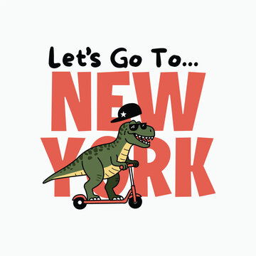 Cartoon Dinosaur Riding Scooter with 'Let's Go To New York' Text