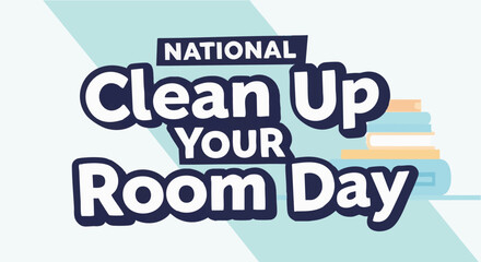 National Clean Up Your Room Day sign with colorful books in bold typography for cleaning motivation © Any