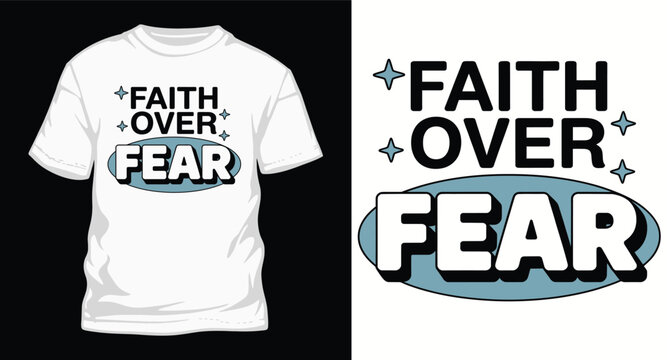Faith over fear, inspirational t-shirt design, typography art, christian message