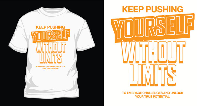 Keep pushing yourself without limits, motivational t-shirt design, personal growth inspiration