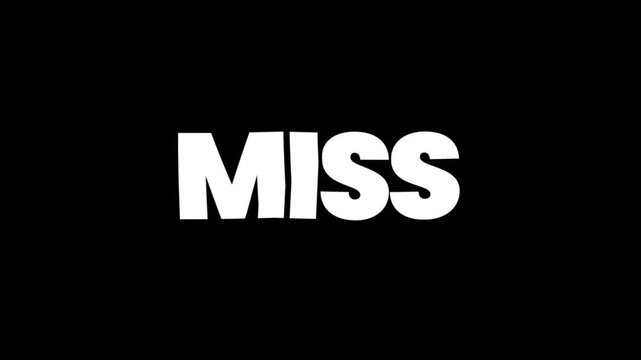 Bold miss text animation in clean white font on dark background, useful for error concept, failure message, gaming result, and modern typography title.