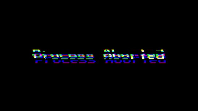 Process Aborted. 8-bit pixel text animation with dynamic glitch distortion. Black background for different overlay blending mode