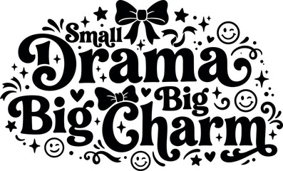 Obraz premium Black and white bold lettered design small drama big charm decorated with bows stars hearts and smiley faces