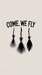 Fototapeta premium Come We Fly broom illustration with Come We Fly text and three hanging broom silhouettes in simple fantasy themed layout