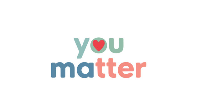 A graphic displaying 'you matter' text and heart symbol promotes self-worth mental wellness and positive affirmations for everyone spreading happiness