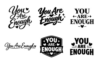 Obraz premium Inspirational typography designs with 'you are enough' message in black and white