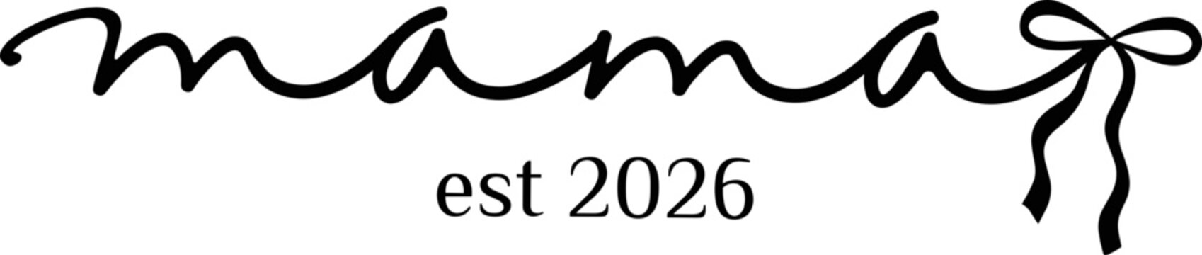 New Mom Est. 2026 Svg, Mama Est. 2026 Svg