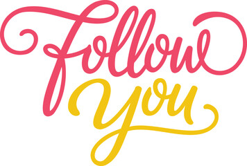Obraz premium Follow you colorful hand written calligraphy with pink and yellow script on transparent bg