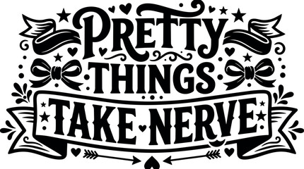 Obraz premium Vintage style typography decorative vector art saying pretty things take nerve with bows stars and hearts illustration