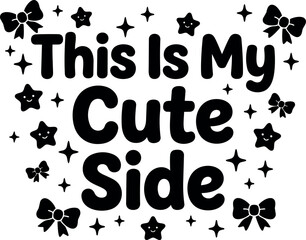 Obraz premium Cute playful typography design with stars bows and text this is my cute side in black and white vector art
