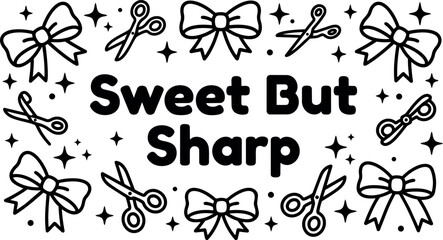 Obraz premium Black and white vector art sweet but sharp lettering with bow and scissors icons decorative frame simple line style