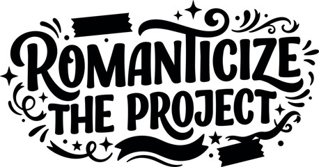 Obraz premium Hand lettering calligraphy styled romanticize the project text with decorative swirls and stars black on white