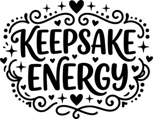 Obraz premium Hand lettering keepsake energy motivational phrase with decorative hearts and swirls black on white vector design