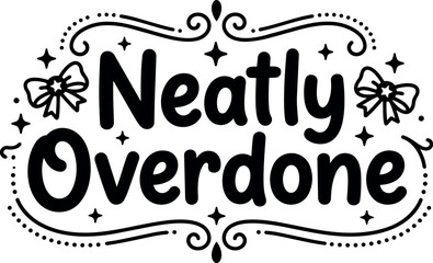 Obraz premium Hand drawn lettering neatly overdone with decorative stars bows and swirls charming black and white typography design