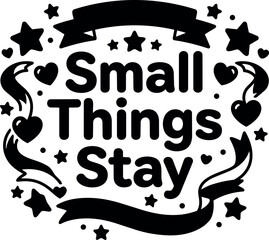 Obraz premium Black and white vector art small things stay motivational quote with ribbons stars and hearts design