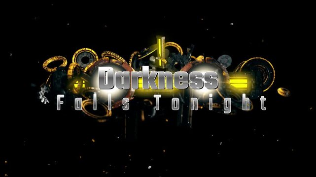 Illuminated three dimensional graphic text reads darkness falls tonight centered within an intricate dark mechanical structure against a black background full of glowing dust particles.