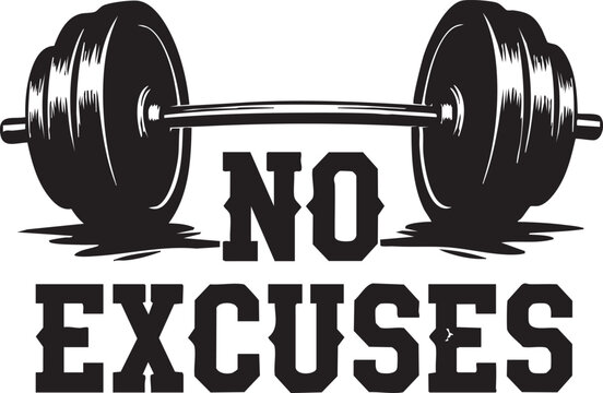 Black Silhouette of a Barbell with the Text No Excuses on White Background