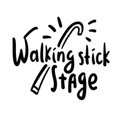 Obraz premium Walking stick stage - inspire motivational quote about an ageism, idiom, slang. Hand drawn lettering. Print for social media content, inspirational poster, t-shirt, bag, cups, card, sticker, badge. 