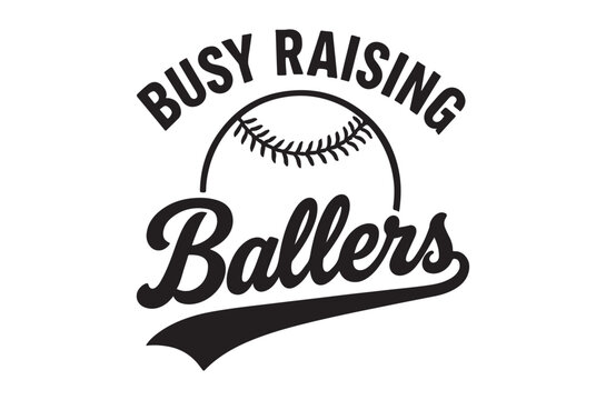 A black and white graphic featuring baseballs and the text busy raising ballers