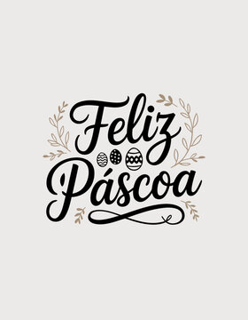 Feliz Pascoa Portuguese Happy Easter hand lettering typography with cute eggs and botanical elements