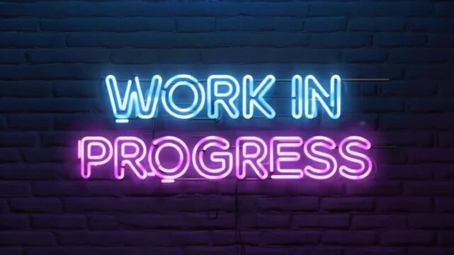 Neon sign for "work in progress".