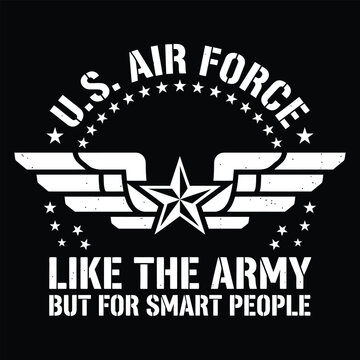 US Air Force Like The Army But For Smart People Funny Military Veteran Vector