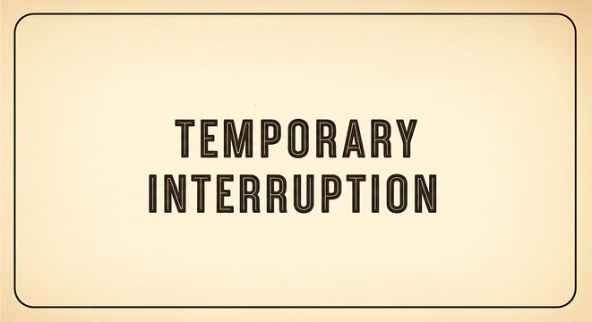 Temporary interruption message with a distressed vintage look and feel.