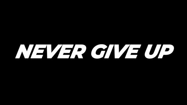 NEVER GIVE UP text line animation