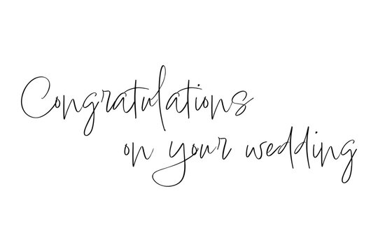 Congratulations on your wedding - Congratulations on your wedding words, text or lettering. Vector script and handwritten typography. Congratulations! word for note, sign, card, banner. Isolated.
