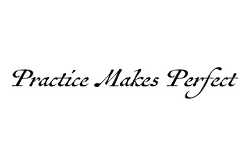 Fototapeta premium Practice Makes Perfect - Practice Makes Perfect words on white background, calligraphy, handwritten, vector 
