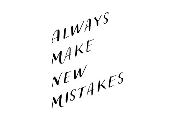 Fototapeta premium Always Make New Mistakes - Always Make New Mistakes words on white background, calligraphy, handwritten, vector 