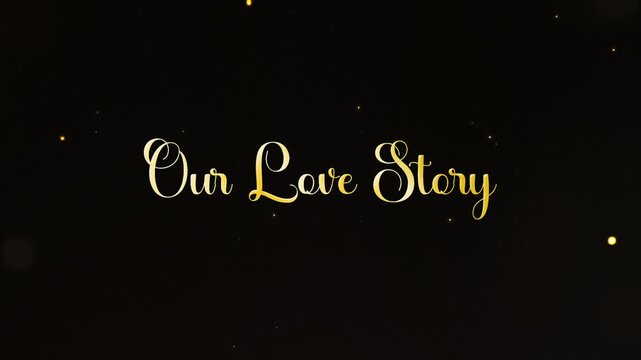 Our Love Story Gold Text Reveal 4K Romantic Title Animation for Wedding Video Intro and Love Story Presentation