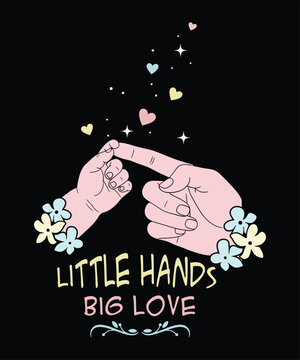 Little Hands Big Love Mothers Day T Shirt Design Cute Mom and Baby Illustration